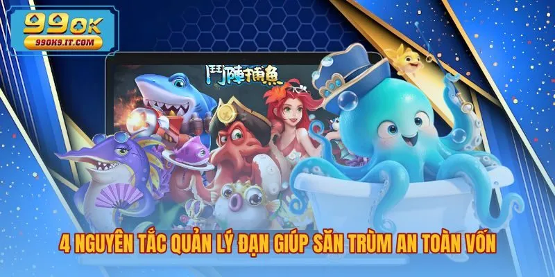 Quy tắc quản lý đạn lúc săn boss bắn cá là gì