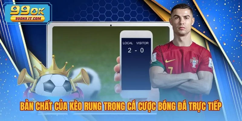 ban-chat-cua-keo-rung-trong-ca-cuoc-bong-da-truc-tiep Bản chất kèo rung là gì cùng cơ chế biến động odds