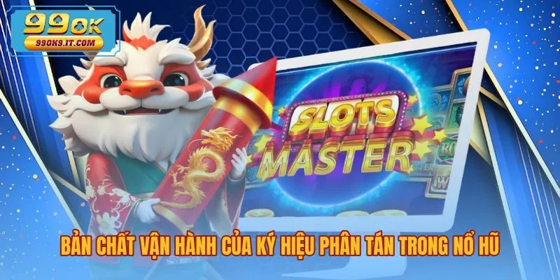 ban-chat-van-hanh-cua-ky-hieu-phan-tan-trong-no-hu Bản chất Scatter là gì cùng nguyên lý guồng quay nổ hũ
