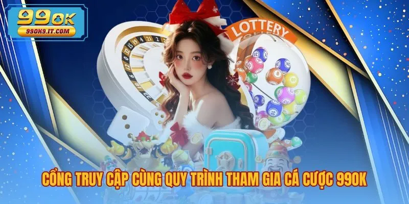 Quy trình đăng ký tài khoản 99OK và nạp rút an toàn
