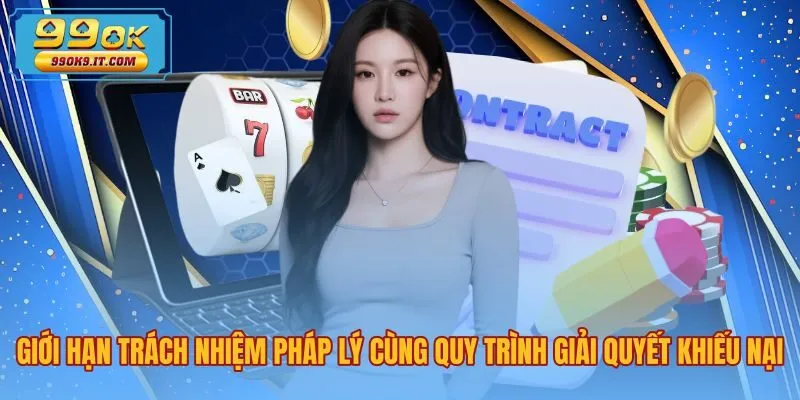 gioi-han-trach-nhiem-phap-ly-cung-quy-trinh-giai-quyet-khieu-nai Quy trình xử lý khiếu nại và giới hạn trách nhiệm nhanh