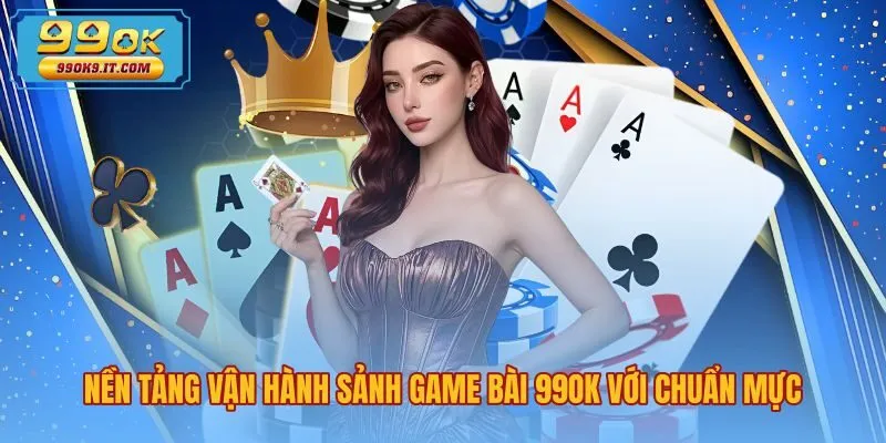 Chuẩn mực bảo mật minh bạch tại sảnh game bài 99OK