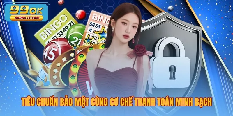 Cơ chế bảo mật và thanh toán an toàn theo giới thiệu 99OK
